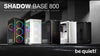 be quiet! Boîtier d’ordinateur Shadow Base 800 DX Noir